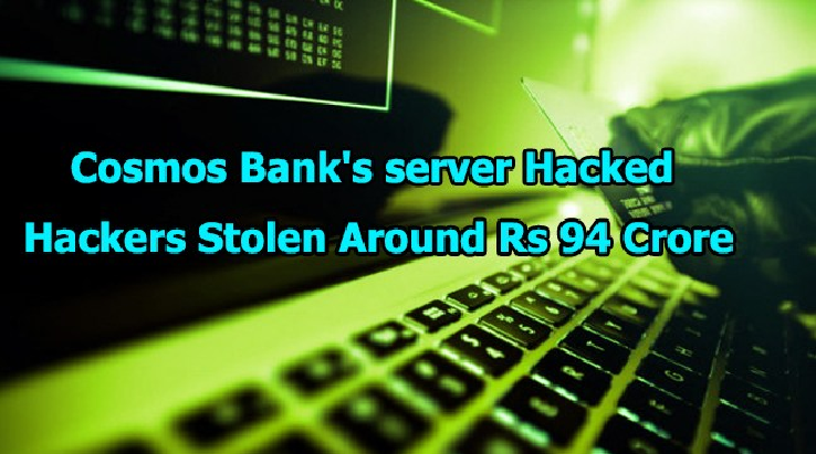Cosmos Bank’s server Hacked: Hackers Stolen Around Rs 94 Crore On Two Separate Days