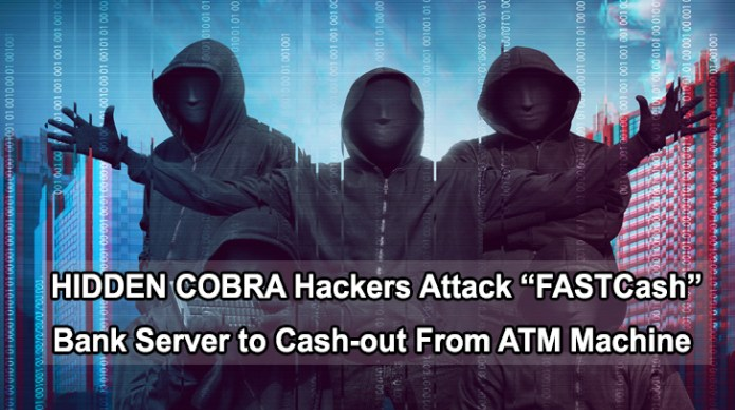 North Korean HIDDEN COBRA Hackers Using New Attack Called “FASTCash” to Cash-out From ATM Machine