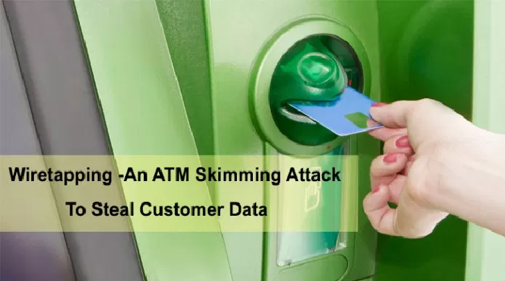 Wiretapping -An ATM Skimming Attack to Steal Customer Data by Setting Hidden Camera & Whole the ATM Machine